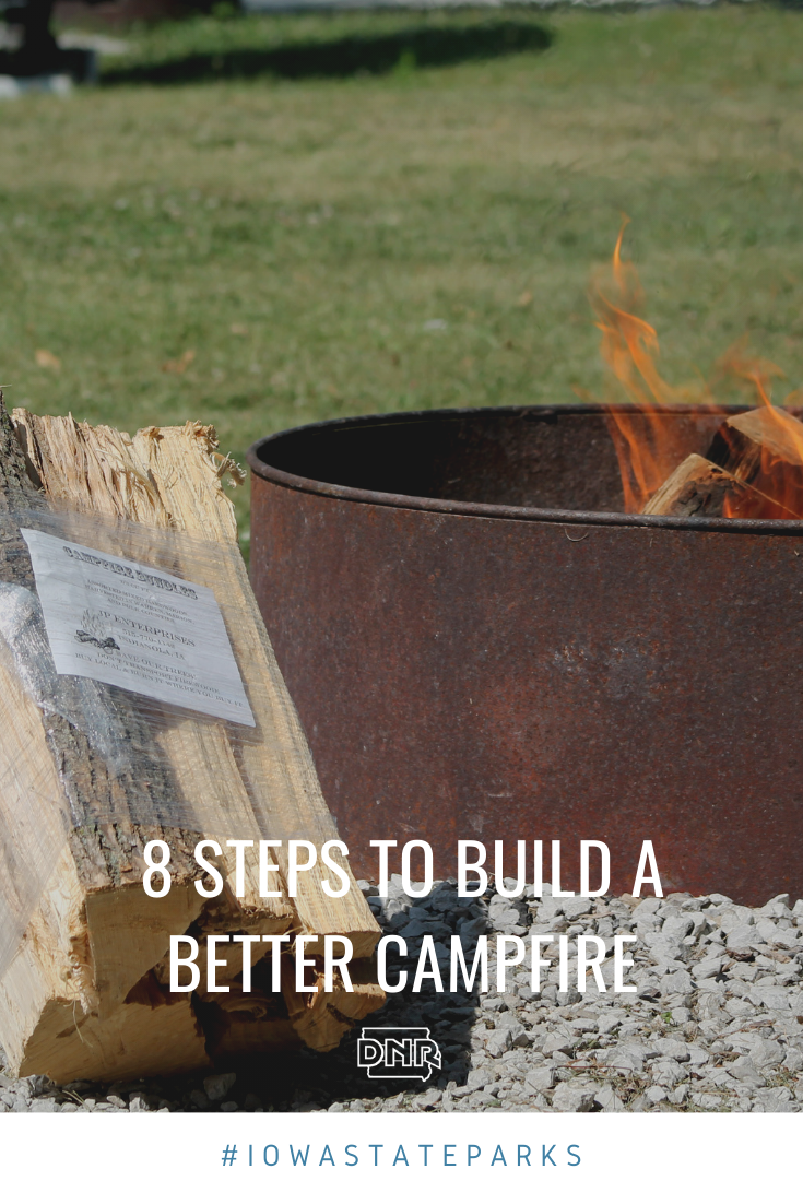 Camping isn’t complete without the fire, but getting it started doesn’t have to be a tricky process. Here are some tips to build a successful fire from the Iowa DNR
